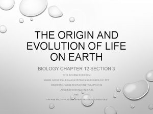 THE ORIGIN AND EVOLUTION OF LIFE ON EARTH