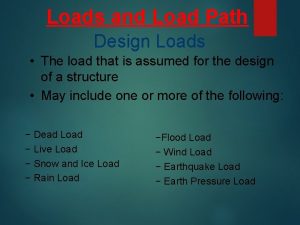 Loads and Load Path Design Loads The load