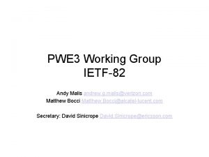 PWE 3 Working Group IETF82 Andy Malis andrew