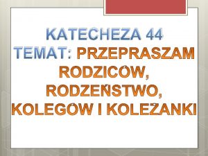 KATECHEZA 44 TEMAT ODCZYTAJMY FRAGMENT EWANGELII K 19