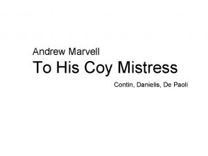 Andrew Marvell To His Coy Mistress Contin Danielis