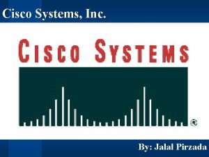 Cisco Systems Inc By Jalal Pirzada Content l