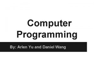 Computer Programming By Arlen Yu and Daniel Wang