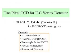 Fine Pixel CCD for ILC Vertex Detector 08