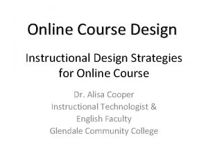 Online Course Design Instructional Design Strategies for Online