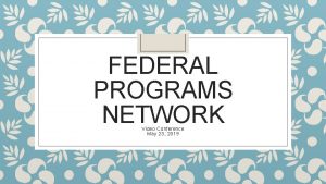 FEDERAL PROGRAMS NETWORK Video Conference May 23 2019