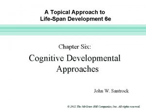 Slide 1 A Topical Approach to LifeSpan Development