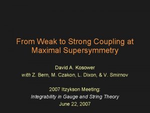 From Weak to Strong Coupling at Maximal Supersymmetry