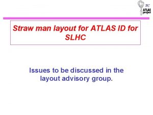 TC Straw man layout for ATLAS ID for