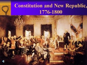 Constitution and New Republic 1776 1800 Philadelphia Convention