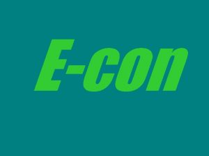 Econ Intro to Econ Economics is the study