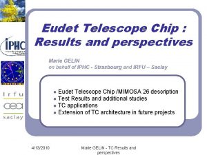 Eudet Telescope Chip Results and perspectives Marie GELIN