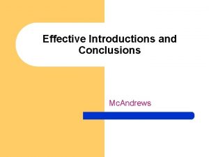 Effective Introductions and Conclusions Mc Andrews Effective Introductions