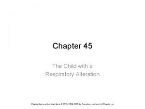 Chapter 45 The Child with a Respiratory Alteration