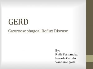 GERD Gastroesophageal Reflux Disease By Ruth Fernandez Faviola