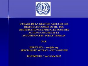 LUSAGE DE LA GESTION AXEE SUR LES RESULTATS