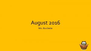 August 2016 Mrs Burchette Wednesday August 10 2016