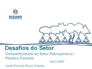 Desafios do Setor Competitividade do Setor Petroqumico Plstico