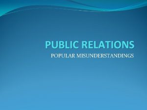 PUBLIC RELATIONS POPULAR MISUNDERSTANDINGS publicity media relations and