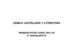 LENGUA CASTELLANA Y LITERATURA PRESENNTACIN CURSO 2019 20