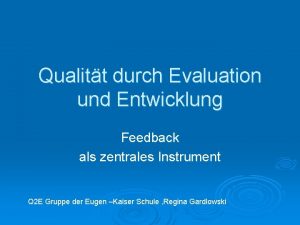 Qualitt durch Evaluation und Entwicklung Feedback als zentrales