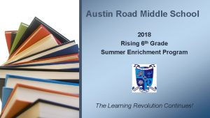 Austin Road Middle School 2018 Rising 6 th