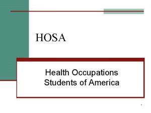 HOSA Health Occupations Students of America 1 What