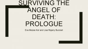 SURVIVING THE ANGEL OF DEATH PROLOGUE Eva Mozes