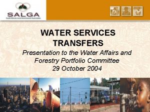 WATER SERVICES TRANSFERS Presentation to the Water Affairs