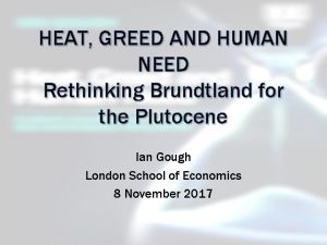 HEAT GREED AND HUMAN NEED Rethinking Brundtland for