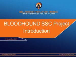 BLOODHOUND SSC Project Introduction 23 December 2021 ENGINEERING