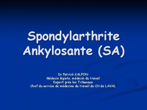 Spondylarthrite Ankylosante SA Dr Patrick KALFON Mdecin lgiste