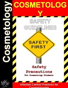 Cosmetology COSMETOLOG Y SAFETY GUIDELINES Safety Precautions For