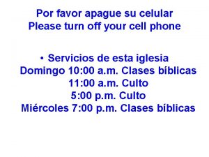 Por favor apague su celular Please turn off