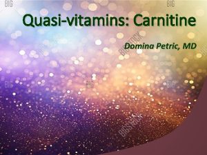 Quasivitamins Carnitine Domina Petric MD Chemical nature Carnitine