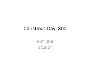 Christmas Day 800 HIST 1016 91514 Ohio Renaissance