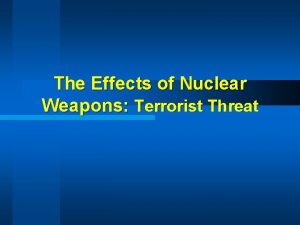 The Effects of Nuclear Weapons Terrorist Threat Purpose
