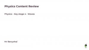 Physics Content Review Physics Key stage 4 Waves