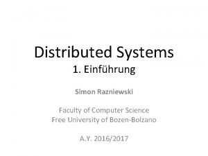 Distributed Systems 1 Einfhrung Simon Razniewski Faculty of