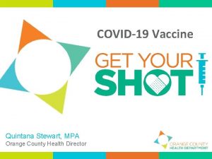 COVID19 Vaccine Quintana Stewart MPA Orange County Health