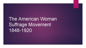 The American Woman Suffrage Movement 1848 1920 Seneca