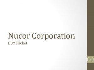 Nucor Corporation BUY Packet 1 Overview Exchange NYSE