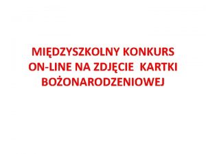 MIDZYSZKOLNY KONKURS ONLINE NA ZDJCIE KARTKI BOONARODZENIOWEJ Kategoria