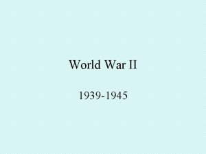 World War II 1939 1945 Most destructive conflict
