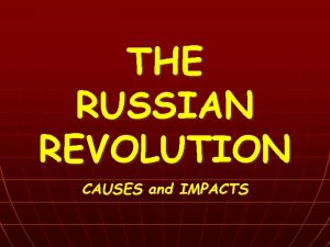 THE RUSSIAN REVOLUTION CAUSES and IMPACTS LongTerm Causes