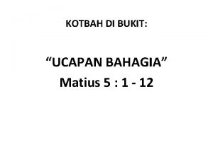 KOTBAH DI BUKIT UCAPAN BAHAGIA Matius 5 1