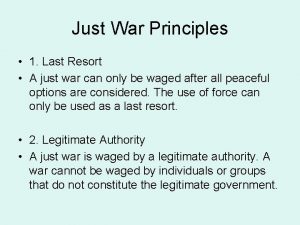 Just War Principles 1 Last Resort A just