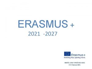 ERASMUS 2021 2027 MARA LUISA FERNNDEZ SANZ CFIE