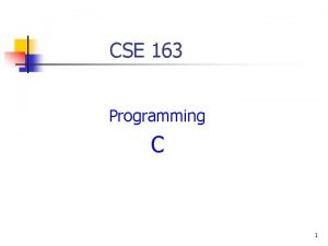 CSE 163 Programming C 1 CSE 163 Evaluation