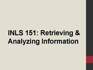 INLS 151 Retrieving Analyzing Information Types of Information